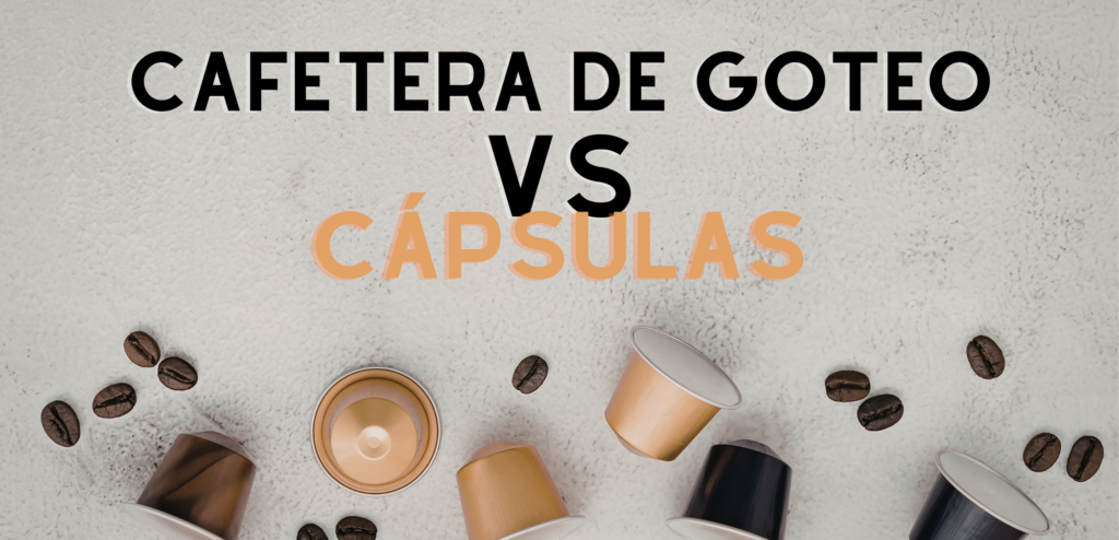 Comparativa cafetera de goteo vs cápsulas en México